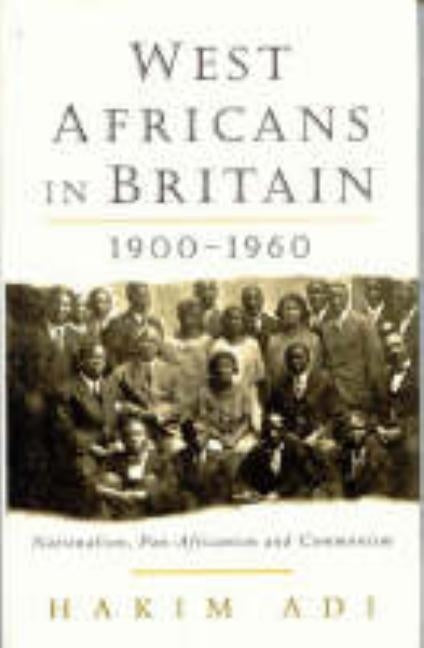 West Africans in Britain: 1900-1960 Nationalism, Pan Africanism and Communism Paperback Lawrence & Wishart