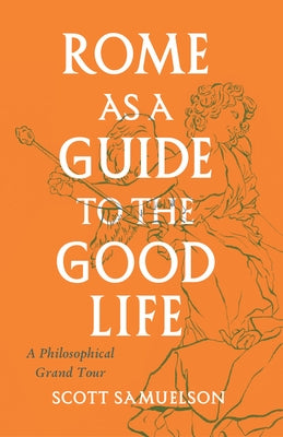 Paperback book titled "Rome as a Guide to the Good Life: A Philosophical Grand Tour" by University of Chicago Press.