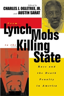 From Lynch Mobs to the Killing State: Race and the Death Penalty in America Paperback New York University Press