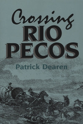 Crossing Rio Pecos: Volume 16 Paperback Texas Christian University Press