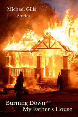 Burning Down My Father's House: Stories Paperback Texas Review Press