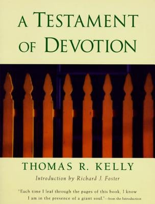 A Testament of Devotion by Kelly, Thomas R.
