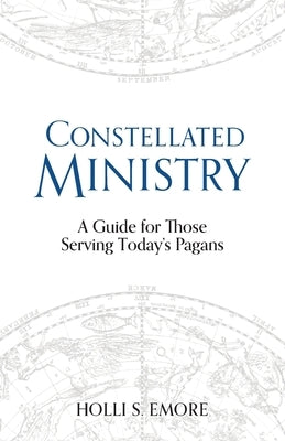 Constellated Ministry: A Guide for Those Serving Today's Pagans Paperback Equinox Publishing