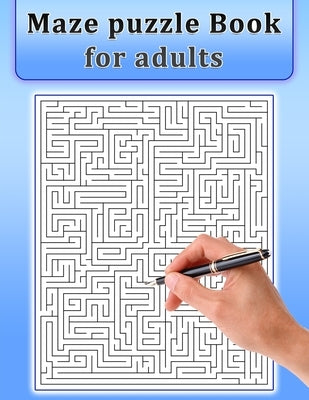 Maze Puzzle Book for Adults: Maze Puzzle Book for Adults &Teens with Solutions-Easy to Hard Paperback Independently Published