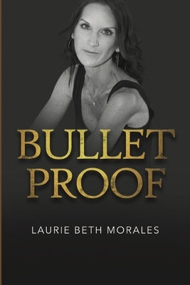 Bulletproof by Morales, Laurie Beth