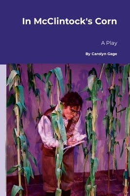 In McClintock's Corn: A Play Paperback Lulu.com