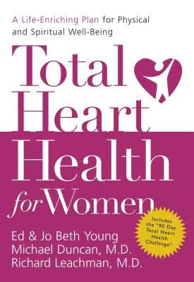 Total Heart Health for Women: A Life-Enriching Plan for Physical and Spiritual Well-Being Paperback Thomas Nelson