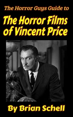 The Horror Guys Guide To The Horror Films of Vincent Price Paperback Independently Published