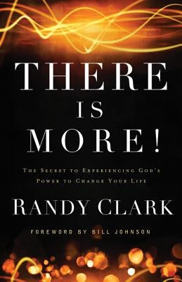There Is More!: The Secret to Experiencing God's Power to Change Your Life Chosen Books