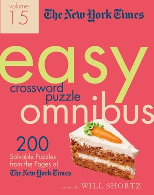 The New York Times Easy Crossword Puzzle Omnibus Volume 15: 200 Solvable Puzzles from the Pages of the New York Times Paperback St. Martin's Griffin