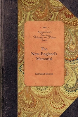 New-England's Memorial: Or, a Brief Relation of the Most Memorable and Remarkable Passages of the Providence of God Manifested to the Planters Paperback Applewood Books
