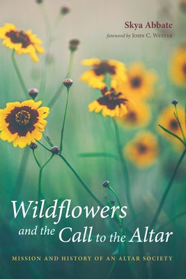 Wildflowers and the Call to the Altar Paperback Resource Publications (CA)