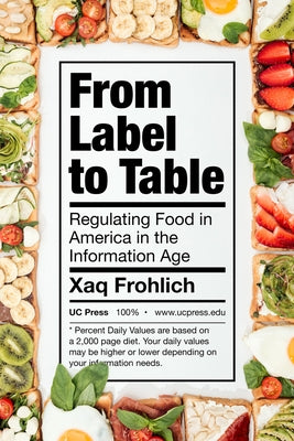 From Label to Table: Regulating Food in America in the Information Age Volume 82 Paperback University of California Press
