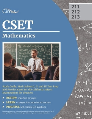 CSET Mathematics Study Guide: Math Subtest I, II, and III Test Prep and Practice Exam for the California Subject Examinations for Teachers Paperback Cirrus Test Prep