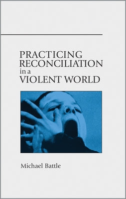 Practicing Reconciliation in a Violent World Paperback Morehouse Publishing