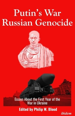Putin's War, Russian Genocide: Essays about the First Year of the War in Ukraine Paperback Ibidem Press