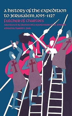 A History of the Expedition to Jerusalem, 1095-1127 Paperback W. W. Norton & Company