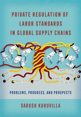 Private Regulation of Labor Standards in Global Supply Chains Paperback ILR Press