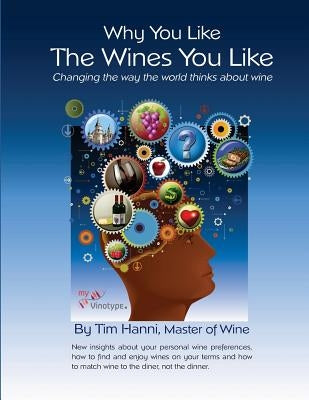 Why You Like the Wines You Like: Changing the way the world thinks about wine. Paperback New Wine Fundamentals