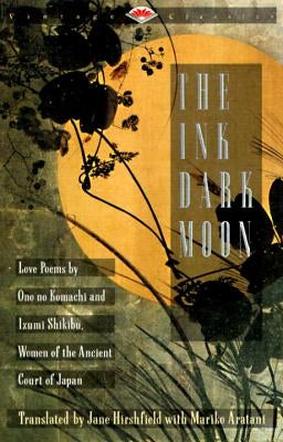 The Ink Dark Moon: Love Poems by Ono No Komachi and Izumi Shikibu, Women of the Ancient Court of Japan Vintage