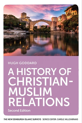 A History of Christian-Muslim Relations by Goddard, Hugh