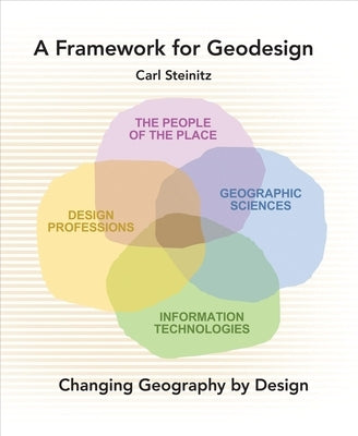 A Framework for Geodesign: Changing Geography by Design Paperback Esri Press
