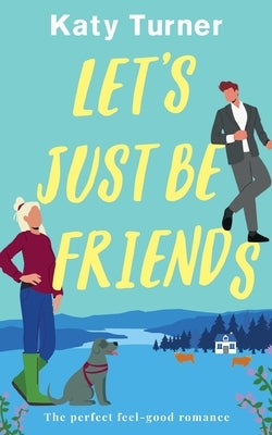 LET'S JUST BE FRIENDS a perfect, feel-good romance Paperback Joffe Books Ltd