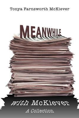 Meanwhile with McKiever: A Collection Paperback Trafford Publishing