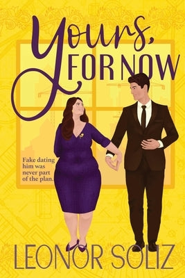 Yours, For Now: A Fake Dating, Plus Size Romance Paperback Leonor Soliz