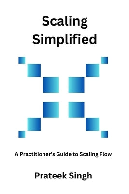 Scaling Simplified: A Practitioner's Guide to Scaling Flow Paperback Independently Published