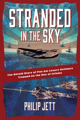 Stranded in the Sky: The Untold Story of Pan Am Luxury Airliners Trapped on the Day of Infamy Paperback Turner