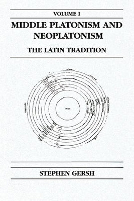Middle Platonism and Neoplatonism, Volume 1: The Latin Tradition Paperback University of Notre Dame Press