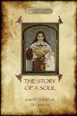 The Story of a Soul: the autobiography of St Thérèse of Lisieux Paperback Aziloth Books