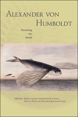 Alexander von Humboldt: Perceiving the World Paperback Purdue University Press