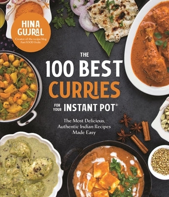 The 100 Best Curries for Your Instant Pot: The Most Delicious, Authentic Indian Recipes Made Easy Paperback Page Street Publishing