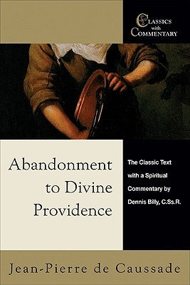 Abandonment to Divine Providence: The Classic Text with a Spiritual Commentary Ave Maria Press