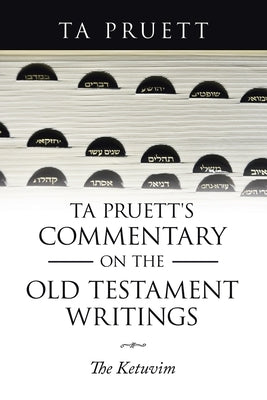Ta Pruett's Commentary on the Old Testament Writings: The Ketuvim Paperback Liferich