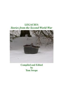 Legacies: Stories from the Second World War Paperback Createspace Independent Publishing Platform