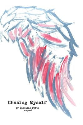 Chasing Myself Paperback Createspace Independent Publishing Platform
