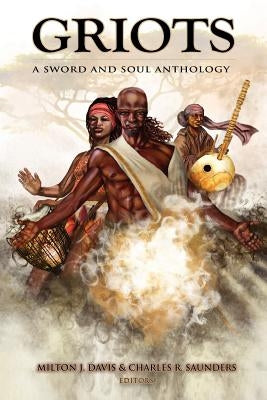 Griots: A Sword and Soul Anthology Paperback Mvmedia, LLC