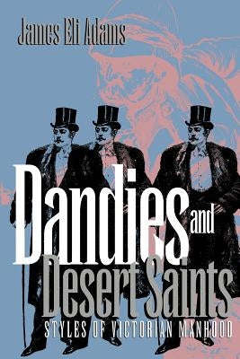 Dandies and Desert Saints: Modernity and the Memory Crisis Paperback Cornell University Press