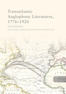 Transatlantic Anglophone Literatures, 1776-1920: An Anthology Paperback Edinburgh University Press