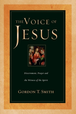 The Voice of Jesus: Discernment, Prayer and the Witness of the Spirit IVP Books