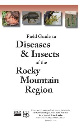 Field Guide to Diseases & Insects of the Rocky Mountain Region Paperback Createspace Independent Publishing Platform