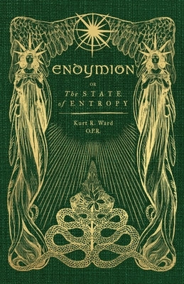 Endymion or The State of Entropy: A lyrical drama Paperback Kurt Robert Ward