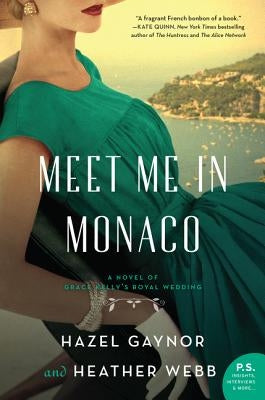 Meet Me in Monaco: A Novel of Grace Kelly's Royal Wedding Paperback William Morrow & Company