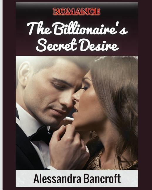 Romance: The Billionaire's Secret Desire Paperback Romantic Adventures