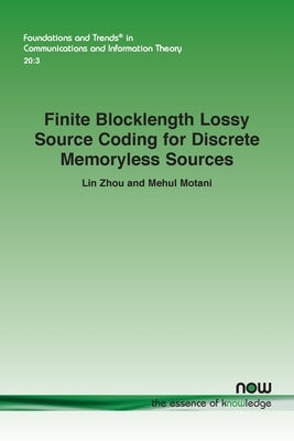 Finite Blocklength Lossy Source Coding for Discrete Memoryless Sources Paperback Now Publishers