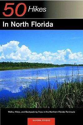 Explorer's Guide 50 Hikes in North Florida: Walks, Hikes, and Backpacking Trips in the Northern Florida Peninsula W. W. Norton & Company