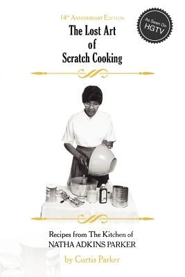 The Lost Art of Scratch Cooking Paperback Curtis Parker